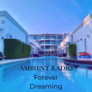 Forever Dreaming - AMBIENT RADIO