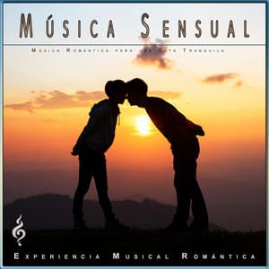Música Sensual: Música Romántica para una Cita Tranquila - Experiência Musical Romântica
