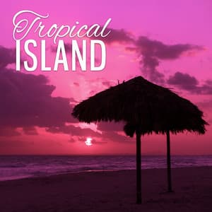 Tropical Island – Summer Vibes of Chill Out Music, Relax Under the Palms, Tropical Chill Out Deep Bounce - Club Bossa Lounge Players