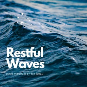 Restful Waves: Under the Stars by the Ocean - Help With Depression Music