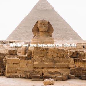 While we are between the clouds - Café Vintage