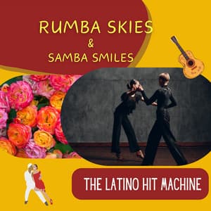 Rumba Skies & Samba Smiles - The Latino Hit Machine