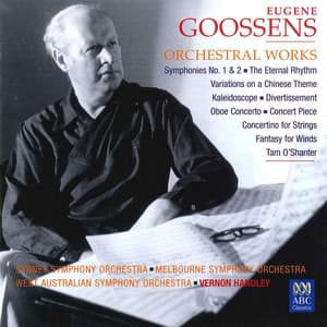 Eugene Goossens: Orchestral Works - Eugene Goossens