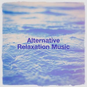Alternative Relaxation Music - Best Relaxation Music