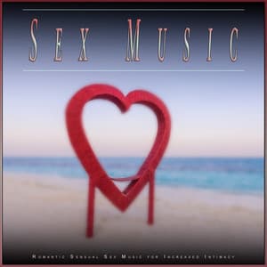 Sex Music: Romantic Sensual Sex Music for Increased Intimacy - Romantic Music Experience