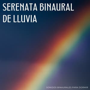 Serenata Binaural De Lluvia: Sonidos Binaurales Para Dormir - Ayuda para dormir Binaural Beats