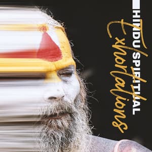 Hindu Spiritual Exhortations: Deep Meditation Music, Mind Relaxation - Hindi Direction