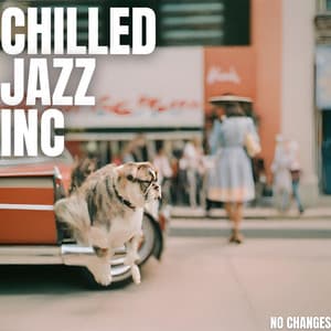 No Changes - Chilled Jazz Inc
