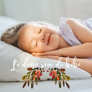 Le doux rêve de bébé - Musique pour Détendre en Temps Libre