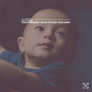 Pacifying Baby Music to Ease Your Mind - Baby Sense