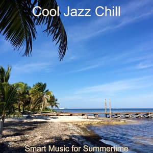 Smart Music for Summertime - Cool Jazz Chill