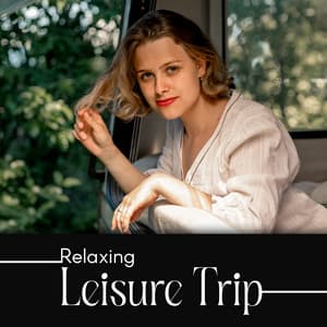 Relaxing Leisure Trip – Chillout Sounds to Vibe with Your Half - Deep Lounge