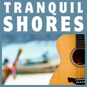 Tranquil Shores: Chill Guitar Music - Guitar Relaxing