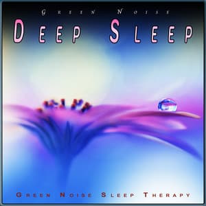 Green Noise Deep Sleep: Alpha Waves with Deep Sleep Nature - Green Noise Experience