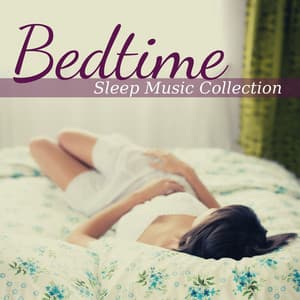 Bedtime: Sleep Music Collection - REM Sleep Inducing
