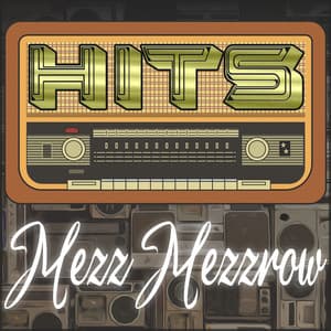 Hits of Mezz Mezzrow - Mezz Mezzrow