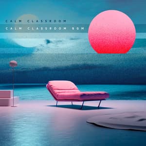 Calm Classroom BGM - Calm Classroom