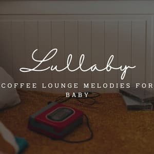 Jazz Lullaby Serenade: Coffee Lounge Melodies for Baby - Brazilian Jazz Lounge