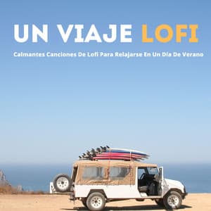 Un Viaje Lofi: Calmantes Canciones De Lofi Para Relajarse En Un Día De Verano - Lofi triste