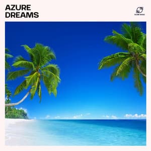 Azure Dreams - Chill Music House
