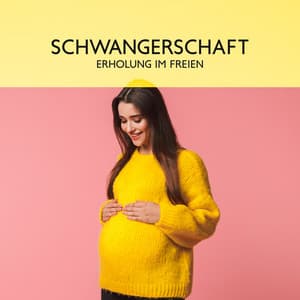 Schwangerschaft: Erholung im Freien, Entspannung zum Einschlafen, Ruhige Musik - Tiefenentspannung Oase
