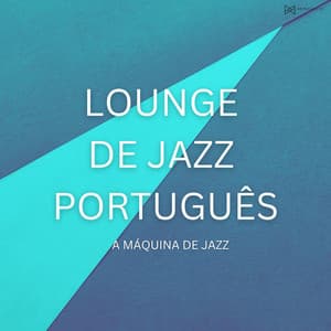 A máquina de jazz - Lounge de jazz Português