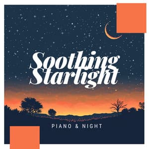Soothing Starlight - Piano & Night