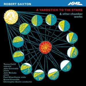 Robert Saxton: A Yardstick to the Stars & Other Works - Robert Saxton