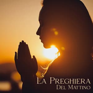 La Preghiera Del Mattino - Classici Di Pianoforte E Musica Cristiana - Coro Internazionale Laudato sii