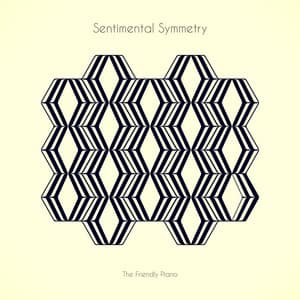 Sentimental Symmetry - The Friendly Piano