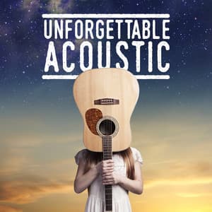 Unforgettable Acoustic - Acoustic Guitar Songs