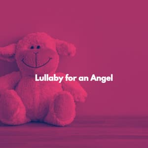 Lullaby for an Angel - Baby Sleep Noise