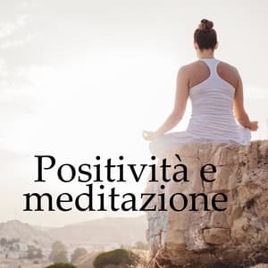 Positività e meditazione - 15 Suoni new age al giorno per cambiare la vita, Meditazione guidata, Rilassamento profondo e completo, Respirazione con musica relax - Chakra rilassante