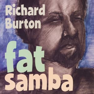 Fat Samba - Richard Burton