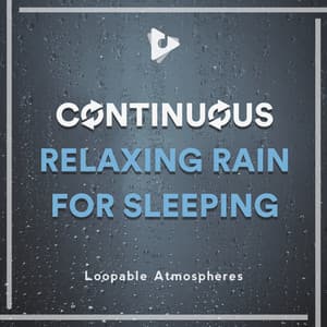 Continuous Relaxing Rain for Sleeping - Loopable Atmospheres