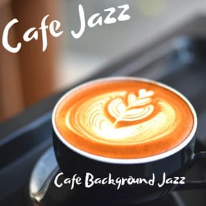 Cafe Background Jazz - Cafe Jazz