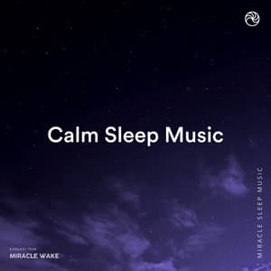 Calm Sleep and Meditation Music - Miracle Sleep