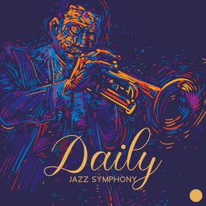 Daily Jazz Symphony - Easy Listening Chilled Jazz