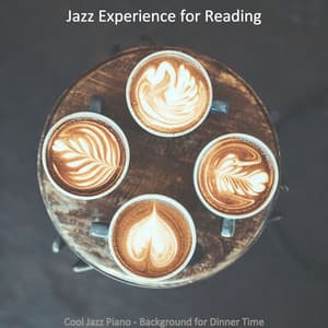 Cool Jazz Piano - Background for Dinner Time - Jazz Experience for Reading