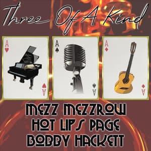 Three of a Kind: Mezz Mezzrow, Hot Lips Page, Bobby Hackett - Mezz Mezzrow