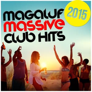 Magaluf 2015: Massive Club Hits - Dance Hits