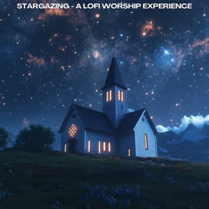 Stargazing - A Lo-Fi Worship Experience - Inspirational Lo-Fi