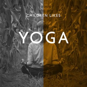 Children Likes Yoga: Relief Stress and Calm Baby's Body - Rebirth Yoga Music Academy