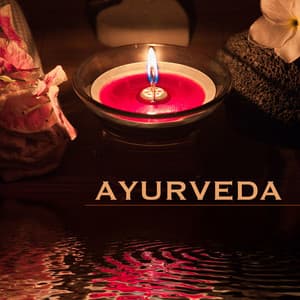 Ayurveda: Ayurvedic Music for Relaxation, Sleep, Relax, Yoga and Meditation - Ayurveda