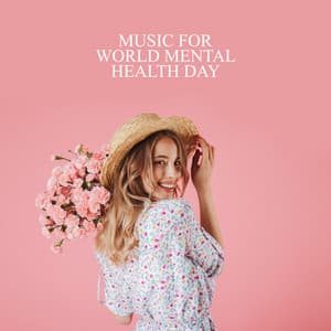 Music For World Mental Health Day: Mental Well-Being, Soothing Music to Heal, Awareness and Calmness - Soothing Music Academy