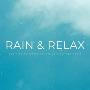 Rain & Relax: Soothing Rainstorm Sounds To Sleep For Hours - ASMR For Sleep
