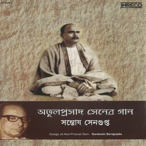 Songs Of Atul Prasad Sen - Santosh Sengupta - Atulprasad Sen
