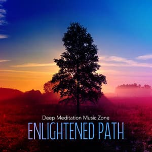 Enlightened Path - Deep Meditation Music Zone