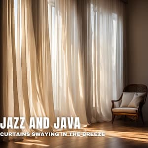 Curtains Swaying in the Breeze - Jazz And Java