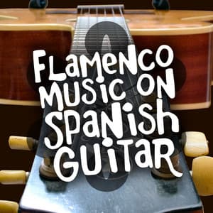 Flamenco Music on Spanish Guitar - Flamenco Music Musica Flamenca Chill Out